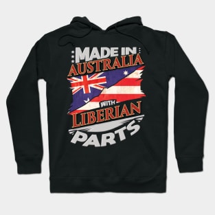 Made In Australia With Liberian Parts - Gift for Liberian From Liberia Hoodie